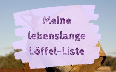 Meine lebenslange Löffel-Liste