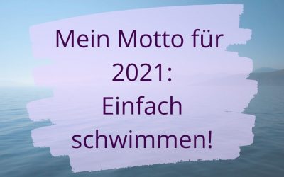 Mein Motto für 2021: Einfach schwimmen!