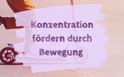 Konzentration fördern durch Bewegung