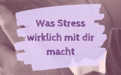 Was Stress wirklich mit dir macht