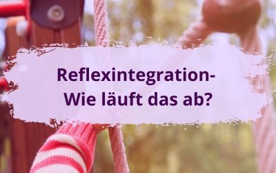 Wie ist der Ablauf bei der Reflexintegration?