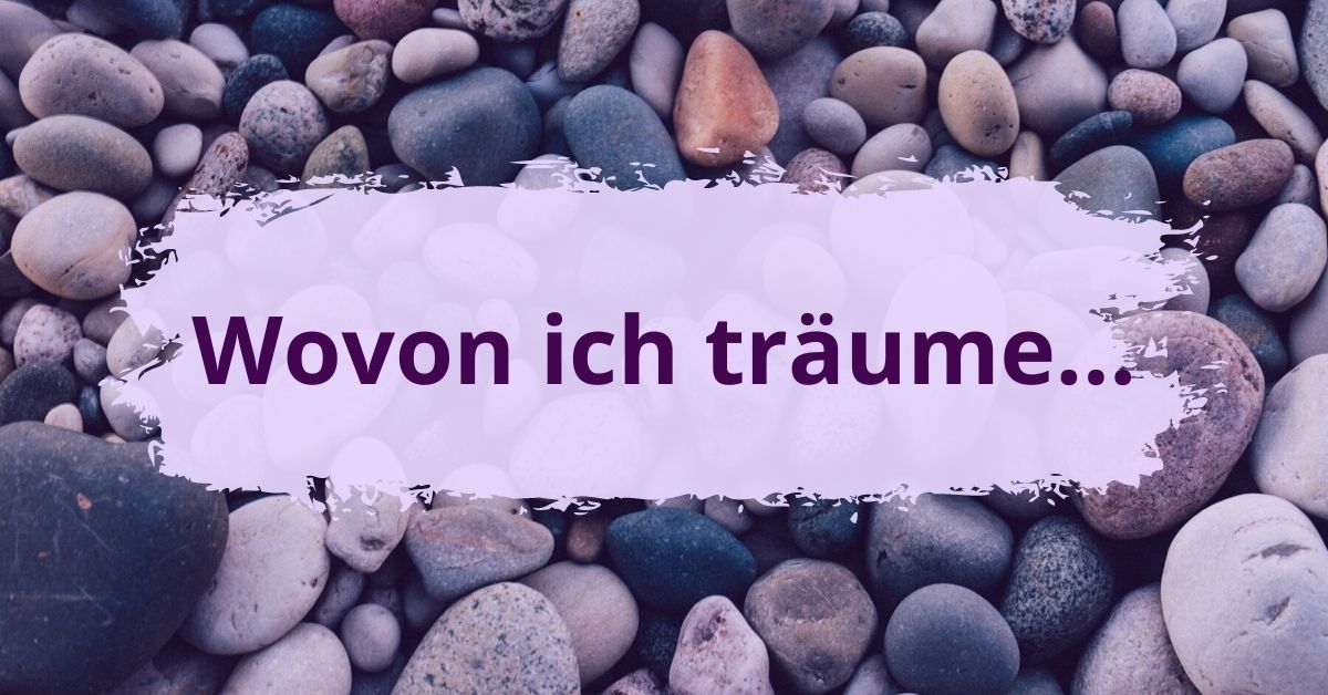 Wovon ich träume