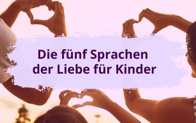 Die fünf Sprachen der Liebe für Kinder