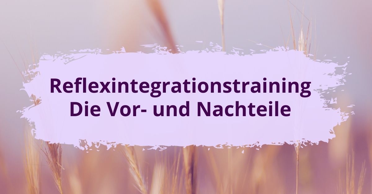 Reflexintegrationstraining Vorteile Nachteile