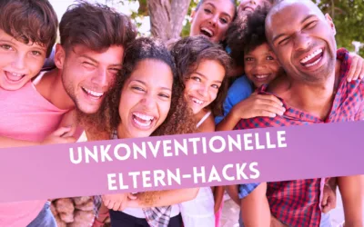 Unkonventionelle Eltern-Hacks