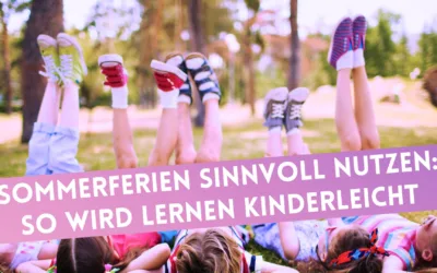 Sommerferien sinnvoll nutzen – so wird Lernen kinderleicht